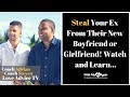 How To Steal Your Ex From Their New Boyfriend or Girlfriend