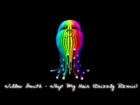 Willow Smith - Whip My Hair (Crizzly Remix)