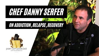 Addiction, relapse and recovery with Miami chef Danny Serfer [Pan Con Podcast]