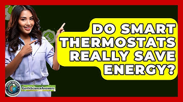 Do Smart Thermostats Really Save Energy? - Earth Science Answers