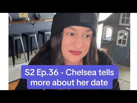 Season 2 Episode 36 of The Neighborhood Bar series- Chelsea tells us more about her date