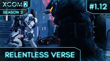 XCom 2 - Season 2 (Long War/Better Advent) - Attempt 1 Ep 12 (Destroy Alien Relay)