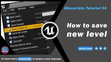 Blueprints Tutorial 04 - How to save a New level  | Unreal Engine Blueprints Guide