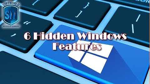 6 Hidden Windows Features | S.I.T