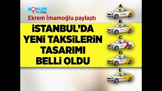 İstanbul’da Yeni Taksilerin Tasarımı Belli Oldu - Konum Tv