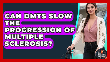 Can DMTs Slow the Progression of Multiple Sclerosis? | MS Support Network