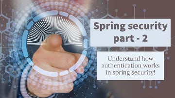 Spring security part 2:  How authentication works?
