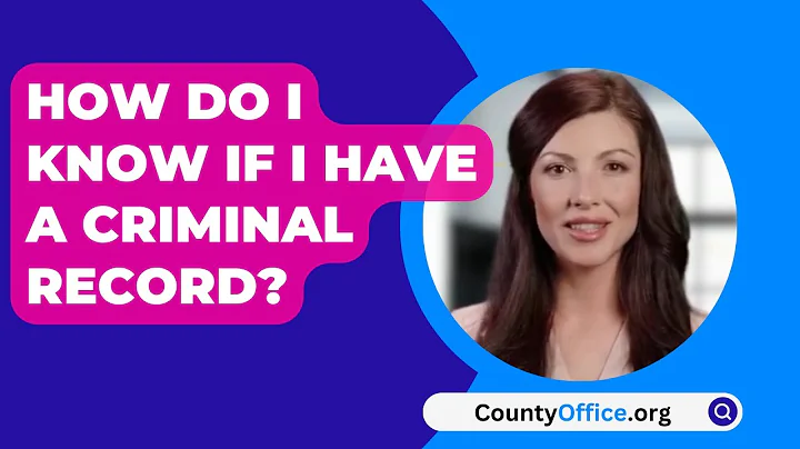 How Do I Know If I Have A Criminal Record? - CountyOffice.org