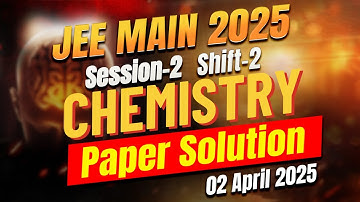 🔥 JEE Main 2025: 2nd April Shift-2 Chemistry Paper Full Solution | Must Watch for All Aspirants!