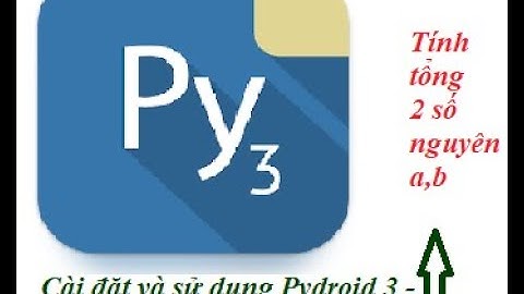 Hướng dẫn cài đặt pydroid3 để lập trình python trên android tính tổng 2 số nguyên