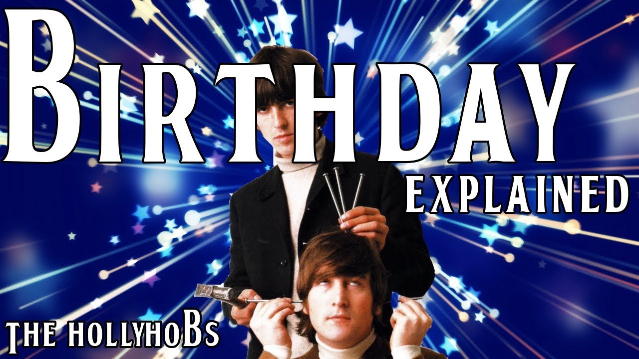 The Beatles - Birthday (Explained) The HollyHobs