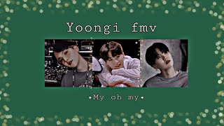 My Oh My Yoongi Birthday Fmv