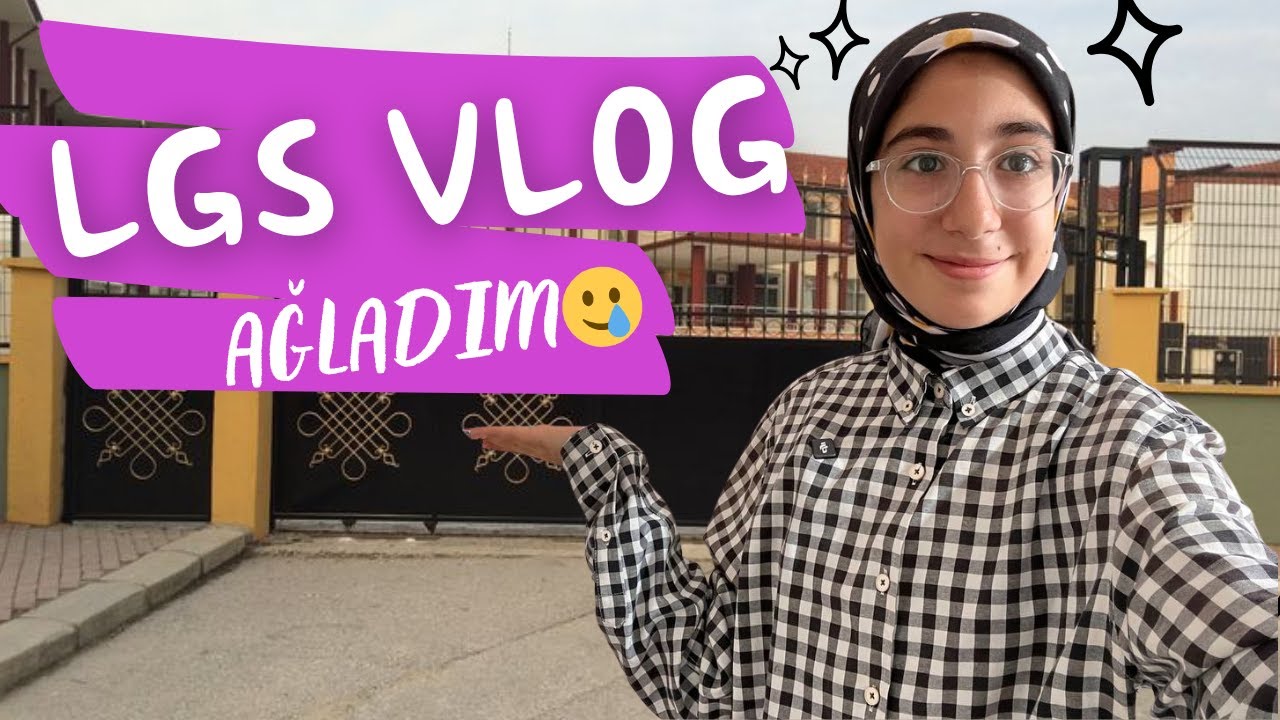LGS VLOG | AĞLAYARAK GİRDİM