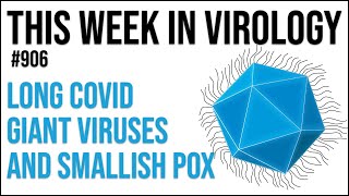 TWiV 906: Long COVID, giant viruses, and smallish pox