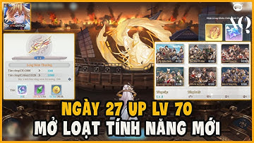 Tam Quốc Huyễn Tưởng VNG - Ngày 27 Up Lv 70 Mở Loạt Tính Năng Mới Tăng Nhiều Lực Chiến