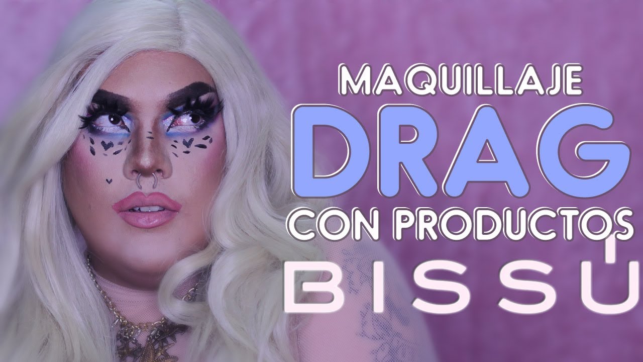 TUTORIAL: MAQUILLAJE DRAG CON BISSÚ