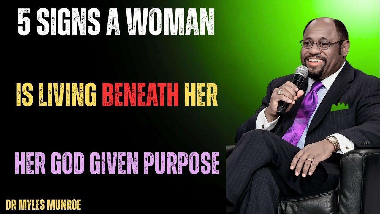 Spiritual Signs a Woman Is Settling Below Her Destiny,Dr Myles Munroe 