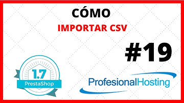Cómo importar csv. Curso Tutorial PrestaShop 1.7. Curso prestashop #19. Mejor web hosting 10.