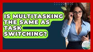 Is Multitasking The Same As Task Switching? - The Personal Growth Path
