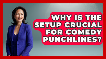 Why Is The Setup Crucial For Comedy Punchlines? - Open Mic Manual