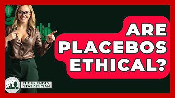 Are Placebos Ethical? - The Friendly Statistician