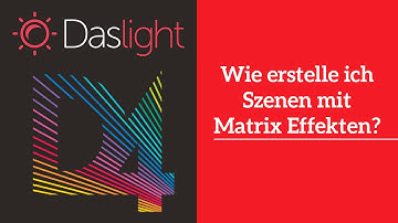 How do I create scenes with matrix effects? | Daslight 4 DVC4 Videotutorial