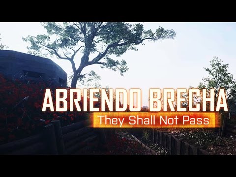 Abriendo Brecha!!! | They Shall Not Pass | Battlefield 1