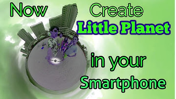 How to Make Little Planet Videos using Smartphone