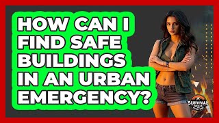 How Can I Find Safe Buildings In An Urban Emergency? - Survival Skills for Everyone