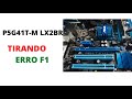 PLACA P5G41T M LX2BR TIRANDO O ERRO F1( DICA )