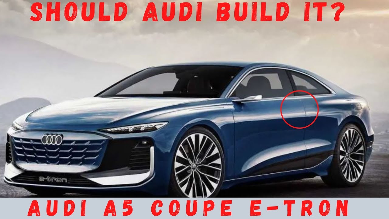 Audi Coupe E-Tron - Audi A5 E-Tron Concept (2023) Next-Gen Audi Sportback | Should Audi build it? - YouTube