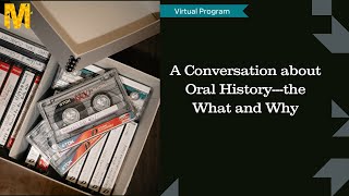 A Conversation about Oral History—the What and Why