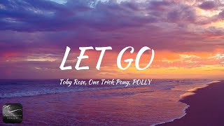 Toby Rose, One Trick Pony, POLLY - Let Go (Lyrics)