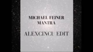 Michael Feiner - Mantra Alexcincu Edit