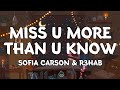 Miss U More Than U Know - Sofia Carson &amp; R3HAB (Lyrics)