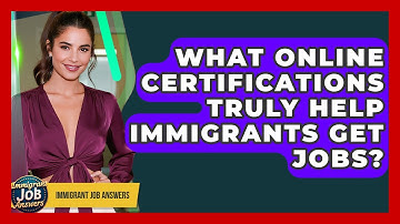 What Online Certifications Truly Help Immigrants Get Jobs? - Immigrant Job Answers