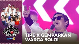 Tipe X - SST | GTV LOVE SOLO BERDANSKA