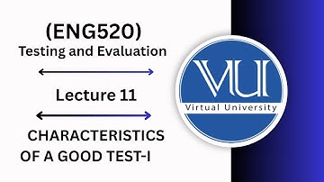 ENG 520 LECTURE 11 | CHARACTERISTICS OF A GOOD TEST-I | ENG 520 MID TERM PREPARATION