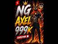 NG AXEL 999K #freefire #garenafreefire 🎮😱🎮