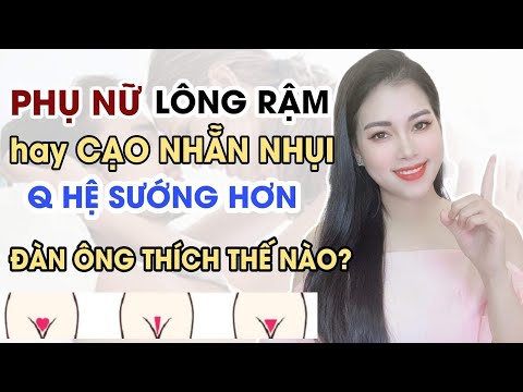 Video Đàn ông thích phụ nữ Lông rậm hay Cạo nhẵn nhụi để... - youtube