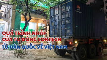 ✅ Toàn bộ quá trình nhập cửa tự động Cortech từ Hàn Quốc về Việt Nam
