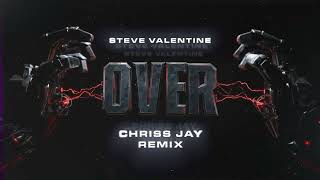 Steve Valentine - Over ( Chriss Jay Remix )