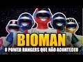 BIOMAN o POWER RANGERS que não aconteceu