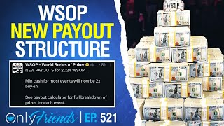 WSOP *NEW* Payout Structure! | Only Friends Ep #521 | Solve for Why