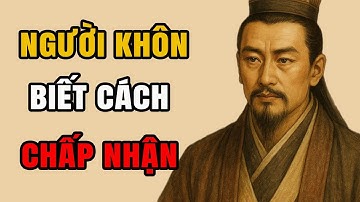 Gia Cát Lượng | Người Khôn Học Cách Chấp Nhận Lời Dạy Cổ Nhân về Cách Sống | Tâm Sự Cổ Nhân
