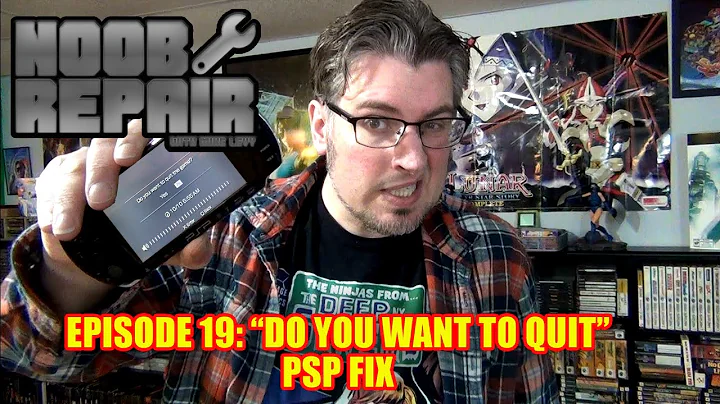 NOOB REPAIR Episode 19: PSP FIX:  "Do You Want To Quit The Game?"