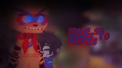 FNAF SB react to Memes // Part 1/??? // Gacha Club // LAZY! // Curse Warning //