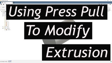 Fusion 360 - Using press pull to modify an extrusion