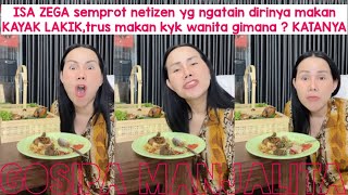 ISA ZEGA semprot netizen yg ngatain dirinya makan KAYAK LAKIK,trus makan kyk wanita gimana ? KATANYA