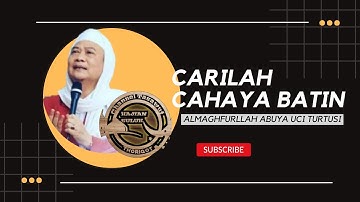 Cahaya Batin || Almaghfurllah Abuya Uci Turtusi
